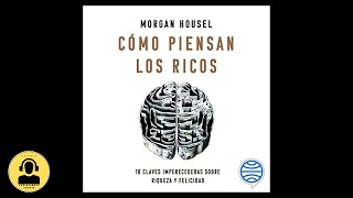 La Psicología del DINERO Cómo Piensan los RICOS Audiolibro 🎧 de Morgan Housel [upl. by Amii]