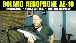 ROLAND AEROPHONE AE10  UNBOXING  FIRST NOTES  REVIEW [upl. by Senilec]