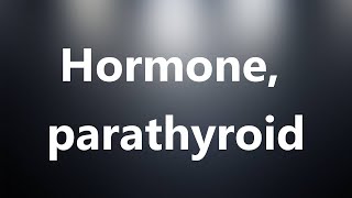 Hormone parathyroid  Medical Definition and Pronunciation [upl. by Ekal]