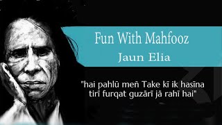 Hai pehlu main Takkay ki ek haseena  Jaun Elia Best Ghazal  Fun With Mahfooz johnelia poetry [upl. by Adnuhsal482]