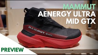 Mammut Aenergy Ultra Mid GTX  Preview  Unas nuevas Mammut rellenas de tecnologías [upl. by Elissa127]