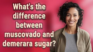 Whats the difference between muscovado and demerara sugar [upl. by Corrinne]