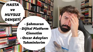 HASTA VE HUYSUZ DEHŞETİ  Şahmaran ve Dijital Platform Cinnetim Oscar Adayları Tahminlerim [upl. by Tanney739]