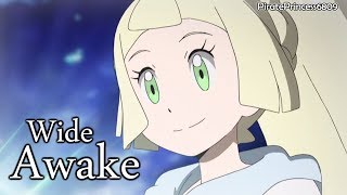 Lillie Pokémon AMV  Wide Awake [upl. by Gebler88]