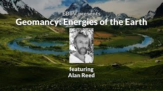 Understanding Geomancy The Energies of the Earth with Alan Reed [upl. by Tillio733]