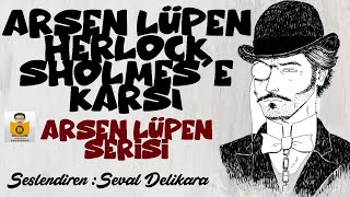 Arsen Lüpen Herlock Sholmese Karşı  Maurice Leblanc Sesli Kitap Tek Parça Seval Delikara [upl. by Ingrim]