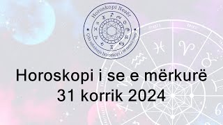 Horoskopi i se e mërkurë 31 Korrik 2024 [upl. by Sekoorb]