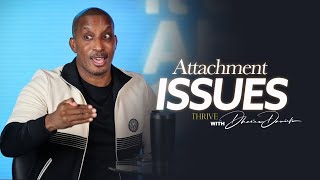 Attachment Issues  Its About To Get Better Part 3  Thrive with Dr Dharius Daniels [upl. by Sykes759]