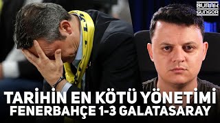 Tarihin En Kötü Yönetimi  Fenerbahçe Galatasaray Derbisi ARTIK YETER [upl. by Ng]