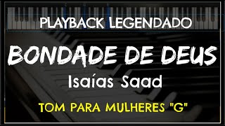 🎤 Bondade de Deus PLAYBACK LEGENDADO no Piano  TOM FEMININO quotGquot Isaías Saad by Niel Nascimento [upl. by Anida522]