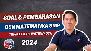 PEMBAHASAN SOAL OSN KotaKabupaten Matematika SMP 2024  Persiapan Olimpiade Matematika 2025 KSNK [upl. by Aronal]