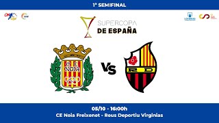 CE NOIA FREIXENET  REUS DEPORTIU VIRGINIAS 1ª Semifinal SupercopaOK [upl. by Eldridge672]