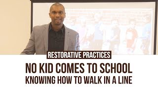 Restorative Practices No Kid Comes To School Knowing How To Walk In a Line [upl. by Molly]