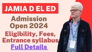 Jamia D el ed Admission Open 2024 Full Details  Eligibility Fees Entrance Syllabus Jmi deled [upl. by Lemyt]