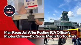 Man Faces Jail After Posting ICA Officers Photos Online—Did Social Media Go Too Far [upl. by Dorrej202]