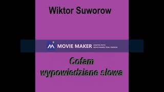 024 Wiktor Suworow  Cofam wypowiedziane słowa [upl. by Abigail]