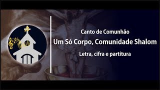 CANTO DE COMUNHÃO  Um só corpo Comunidade Shalom  Sugestão para 24° Domingo do Tempo Comum [upl. by Ainek941]