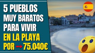 🏖️ 5 Pueblos muy baratos CERCA DEL MAR para vivir EN ESPAÑA este 2025 [upl. by Adnohs654]