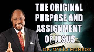 Rediscovering The Original Purpose and Assignment of Jesus Dr Myles Munroe [upl. by Onailimixam]