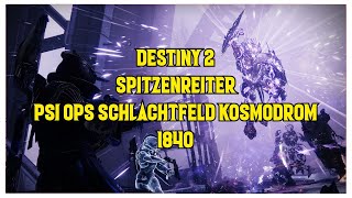 DESTINY 2  SPITZENREITER PSI OPS SCHLACHTFELD KOSMODROM 1840 [upl. by Kenwee830]