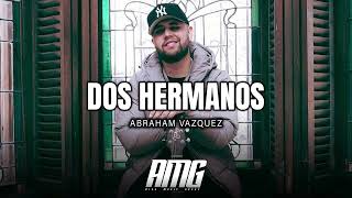 Abraham Vazquez  Dos Hermanos [upl. by Naujik]