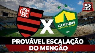 PROVÁVEL ESCALAÇÃO DO MENGÃO  FLAMENGO X CUIABÁ  BRASILEIRÃO 2023 [upl. by Aihsekyw230]