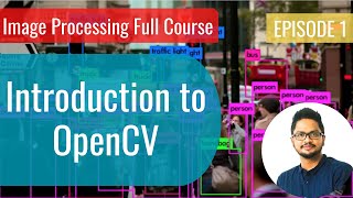 Image Processing Episode 1  Introduction to image representation in computers and OpenCV [upl. by Marv158]