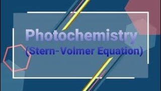 Photochemistry Stern Volmer Equation [upl. by Neal]