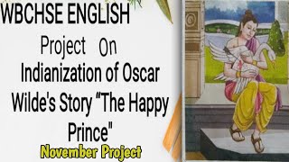 Class12 English Project quotIndianisation Of Oscar Wildes Short Story The Happy Prince Of Kapilavastaquot [upl. by Mulry]