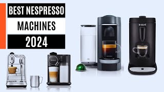 Best Nespresso Machines 2024 don’t buy one before watching this [upl. by Tiram]