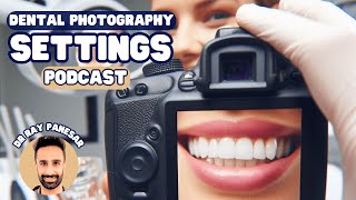 Dental Photography Settings  Getting Started and Common Challenges  PDP164 [upl. by Alexis]