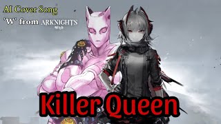 【Arknights】W  Wišadel Killer Queen by Queen AI Cover Song [upl. by Roice]