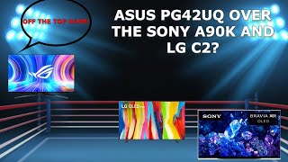 ASUS PG42UQ Over The Sony A90K and LG C2 [upl. by Kevan225]