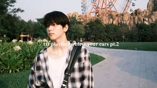 ♡ txt playlist to bless your ears pt2 [upl. by Leboff]