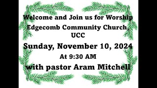 Edgecomb Community Church Sunday November 10 2024 [upl. by Ydniahs]