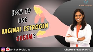 How to use Vaginal Estrogen Cream  TheFibroidDoc  Dr Cheruba Prabakar [upl. by Fenwick970]