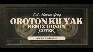 REMIX DUSUN Oroton Ku Yak [upl. by Nissa]