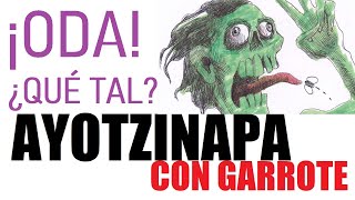 ¡ODA ¿QUÉ TAL AYOTZINAPA CON GARROTE [upl. by Yrokcaz]