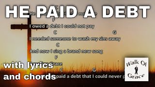 He Paid A Debt  with Lyrics and Chords [upl. by Kaleb]