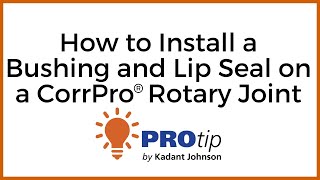 How to Install a Bushing and Lip Seal on a CorrPro Head  Kadant Johnson [upl. by Drona]