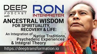 Ancestral Wisdom for Spirituality Recovery amp Life with Ron Interpreter [upl. by Abehsat]