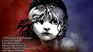 I Dreamed A Dream  Les Miserables  cover by Elsie Lovelock [upl. by Ynnub74]