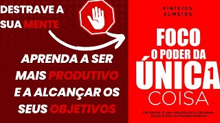 AUDIO LIVRO FOCO O PODER DA ÚNICA COISA Tenha mais foco mais produtividade e alcançe objetivos [upl. by Hasile]