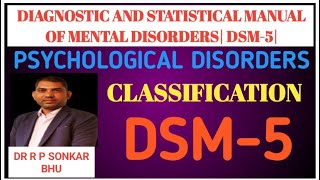 CLASSIFICATION OF PSYCHOPATHOLOGY DSM5 APADIFFERENCE BETWEEN DSM IV TR amp DSM 5 BY BHU PROFESSOR [upl. by Noevart58]