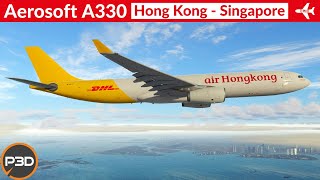 P3D v52 Aerosoft A330 P2F Air Hong Kong  Hong Kong to Singapore  Full flight [upl. by Dewey244]