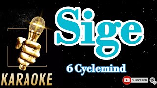 Sige 6 cyclemindKaraoke [upl. by Naesad]