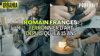 Romain Francès  Ferronnier dart depuis quil a 15 ans [upl. by Miranda]