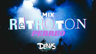 🔥​MIX RETROTON PERREO ❌​ DJ DENIS LOPEZ🔥​ [upl. by Mloclam]