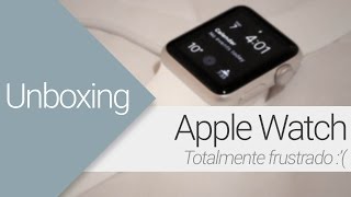 Unboxing frustrado Apple Watch en español [upl. by Lettig]