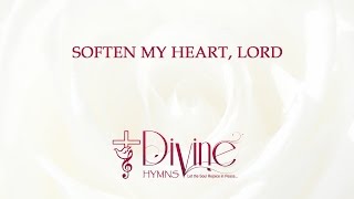 Soften My Heart Lord Soften My Heart [upl. by Timmie]